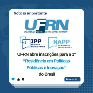 UFRN Abre Inscrições Para A 1ª Residência Em Políticas Públicas E Inovação Do Brasil