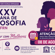 A Direção do CCHLA, a pedido do Departamento de Filosofia e da Comissão Organizadora, lembra o prazo final para submissão de resumos na XXXV Semana de Filosofia da UFRN